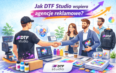 Jak DTF Studio wspiera agencje reklamowe? Szybkość, jakość, powtarzalność